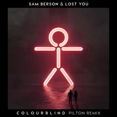 Sam Berson, LOST YOU - Colourblind (Pilton Remix)