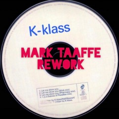K-Klass -  Let Me Show You (Mark Taaffe ReWork) ***FREE DOWNLOAD***