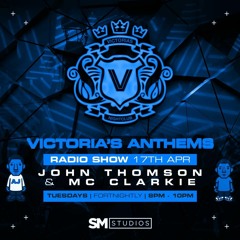 VICTORIAS ANTHEMS SHOW 17TH APRIL Ft DJ JOHN THOMSON & MC CLARKIE