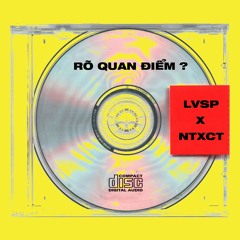 RÕ QUAN ĐIỂM ? - LVSP X NTXCT