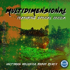 Multidimensional feat Special Cecilia, Unityman Melodica Robot Remix