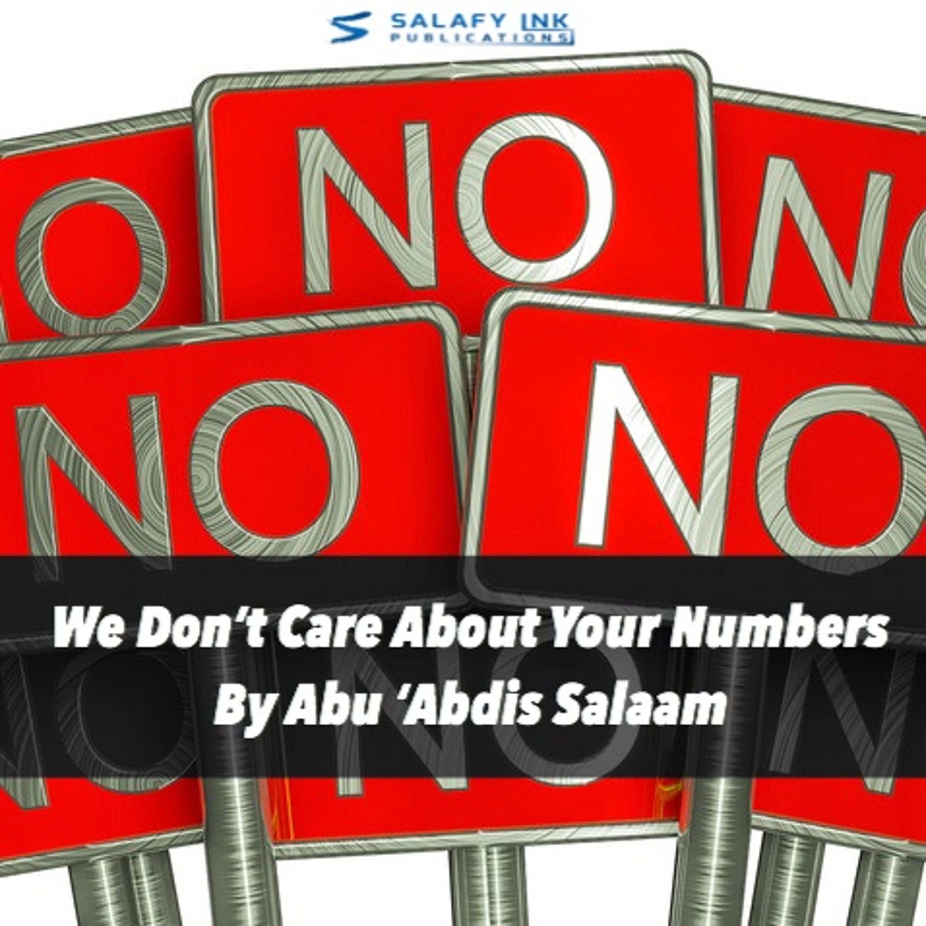 We Don't Care About Your Numbers! By Abu 'Abdis Salaam episode artwork