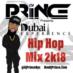 DJ PRINCE DUBAI EXPERIENCE HIP HOP MIX 2K18
