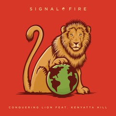 Signal Fire - Conquering Lion Feat. Kenyatta Hill (Rootfire World Premiere)