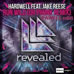Hardwell Feat. Jake Reese - Run Wild (Dr Phunk Remix) [PAWELL Edit]