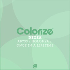 Dezza - Once In A Lifetime / Holonya / Abyss [OUT NOW]