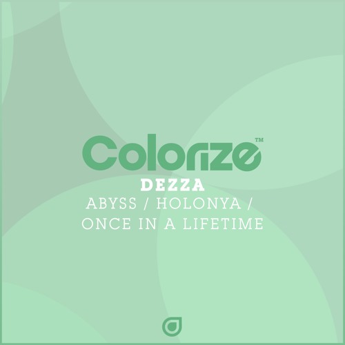Dezza - Once In A Lifetime / Holonya / Abyss [OUT NOW]