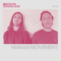 Defected Croatia Sessions - Human Movement Ep.16