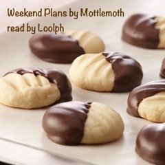 Weekend Plans by Mottlemoth