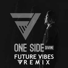 Divine - One Side Trap Remix [Future Vibes Remix]