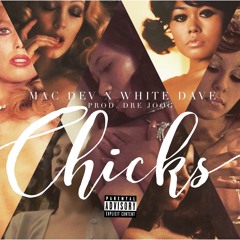 Chicks Ft. White Dave (Prod. Dre Joog)