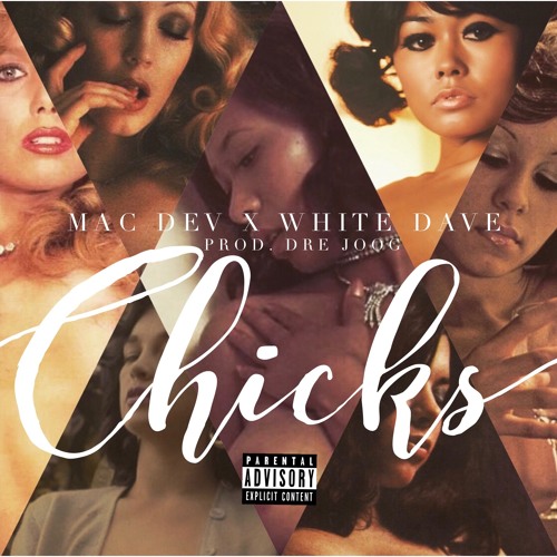Chicks Ft. White Dave (Prod. Dre Joog)