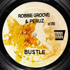 ROBBIE GROOVE & PERUZ - BUSTLE