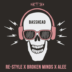 Re-Style X Broken Minds X Alee - Basshead