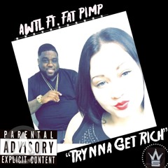 "Trynna Get Rich" Ft. Fat Pimp