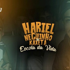 MC Hariel E MC Neguinho Do Kaxeta - Escola Da Vida (DJEmerson)
