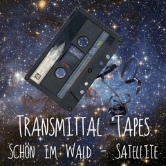 Transmittal Tapes #10 Schön im Wald - Satellite