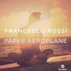 Francesco Rossi - Paper Aeroplane  "Diego Power Remix"