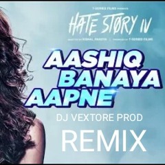 ✴DJ VEXTORE✴ - ASHIQ BANAYA APNE REMIX 2018