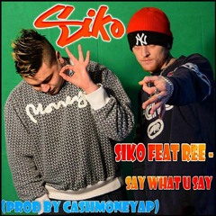 Jc Lowko & Sirus (SyKo) Feat Ree - Say What U Say (Prod By CashMoneyAp)