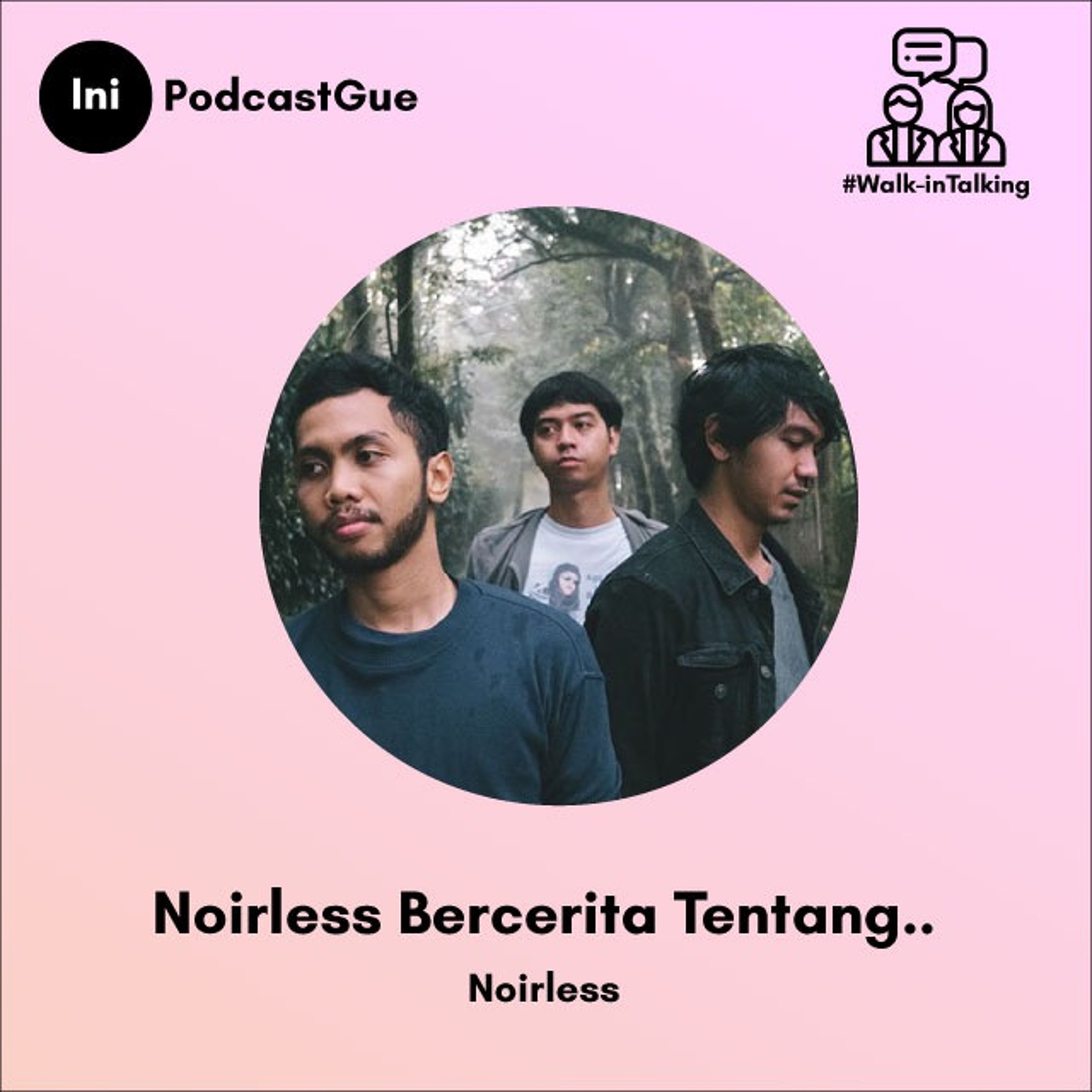 Walk-inTalkin with Noirless