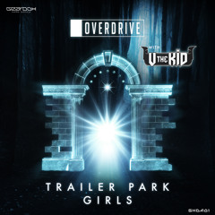 OverDrive & VtheKid - Trailer Park Girls (Original Mix) *Supported by Krewella*
