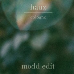FREE DOWNLOAD: Haux — Cologne (Modd Edit)