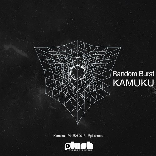 Kamuku - Random Burst [PLUSH113]