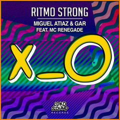 Miguel Atiaz & GAR - Ritmo Strong (Original Mix) - Feat. MC Renegade [OUT NOW]