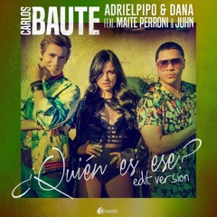 Carlos Baute Ft. Maite Perroni, Juhn - Quién Es Ese (Dana & Adri El Pipo Edit)