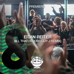 PREMIERE: Eitan Reiter - All That I Know (Guy J Remix) [Lost & Found]