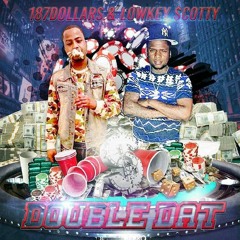Double Dat - 187Dollars X Lowkey $cotty