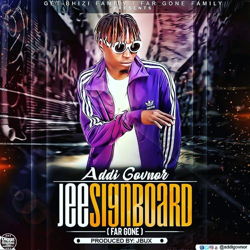 Addi Govnor - Jee Signboard (Far Gone)(Prod.By JBux)