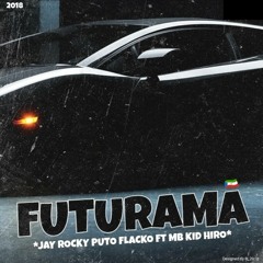 FUTURAMA_JAY ROCKY PUTO FLACKO-FT-MB KID HERO.mp3