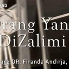 Cerama Singkat   Orang Yang DiZalimi - Ustadz DR. Firanda Andirja, MA