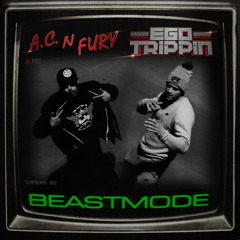 AC & FURY WITH  EGO TRIPPIN - BEASTMODE