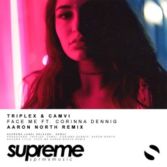 Triplex & Camvi ft. Corinna Dennig - Face Me (Aaron North Remix)