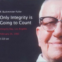 R. Buckminster Fuller - Only Integrity is Going to Count (CD #3, track 3)