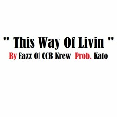 This Way Of Livin By Eazz Of CCB Krew Prod. Kato