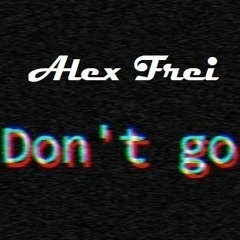 Alex Frei - Don't Go