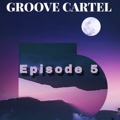 GROOVE CARTEL MIX EPISODE 5