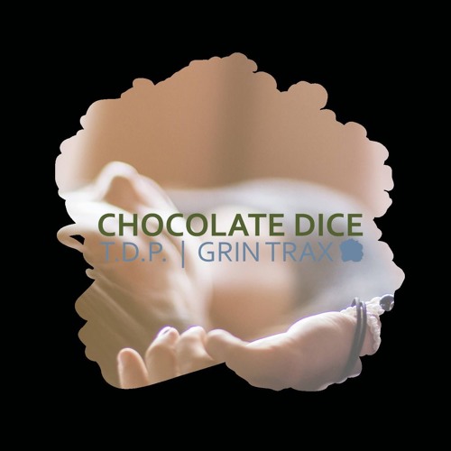 Chocolate Dice - T.D.P (ALT Mix) - Grin Trax