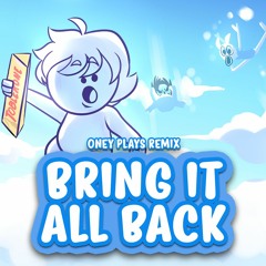 Bring It All Back - Oney Plays Remix
