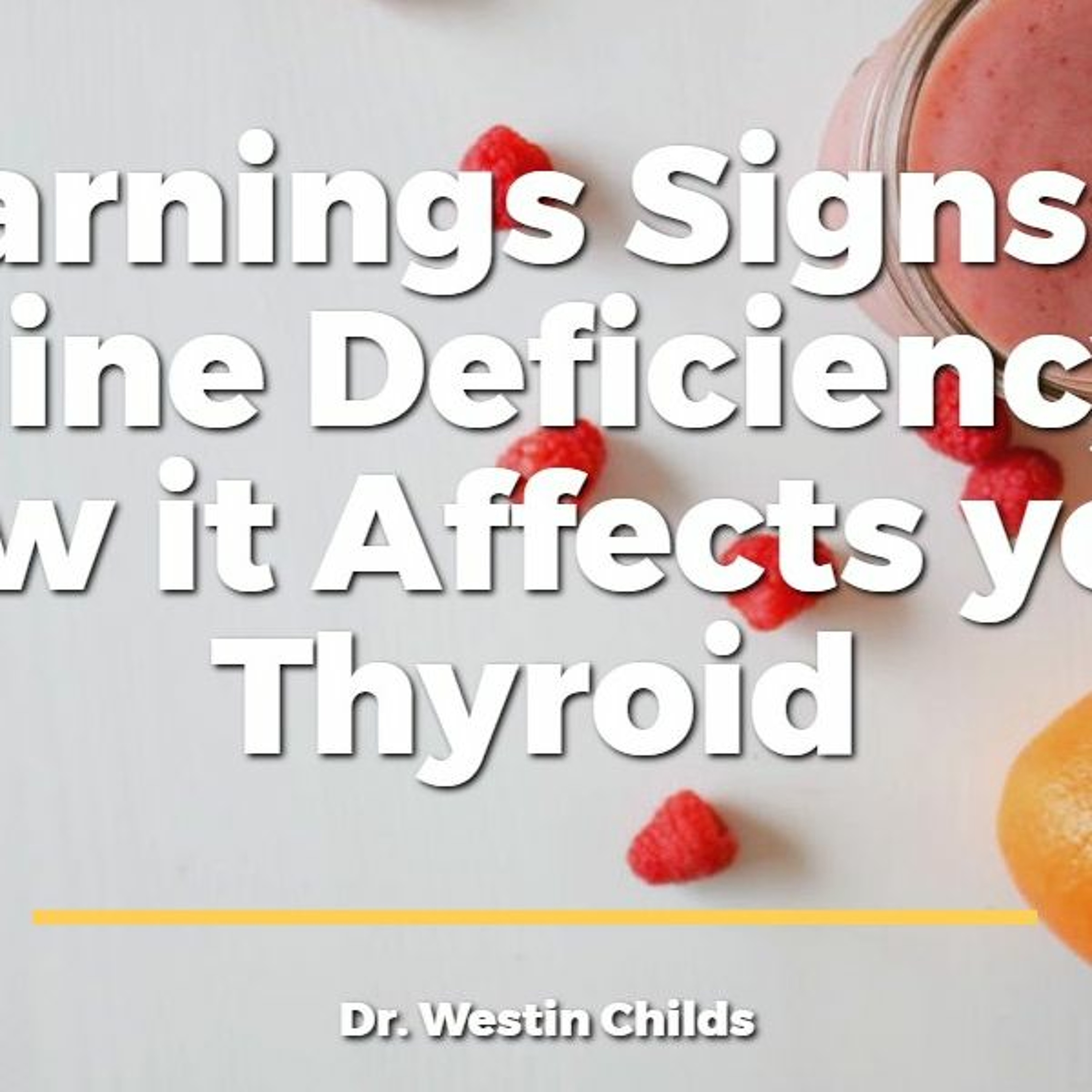 Warnings Signs & Symptoms of Iodine Deficiency