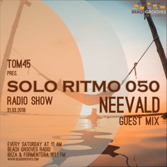 TOM45 pres. SOLO RITMO Radio Show 050 neeVald Guest Mix / Beach Grooves Radio