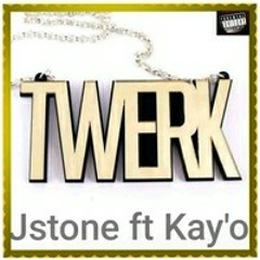 Twerk Jstone Ft Kay'O