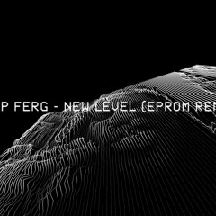 A$AP Ferg - New Level (Eprom Remix)