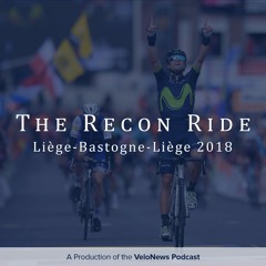 VN pod: The Recon Ride previews Liège-Bastogne-Liège