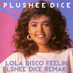 Lola Disco - Feelin' (Plushee Dice remake)