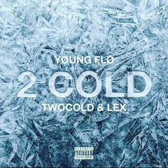 2 Cold (ft. Lex and TwoCold) prod. IceStarr